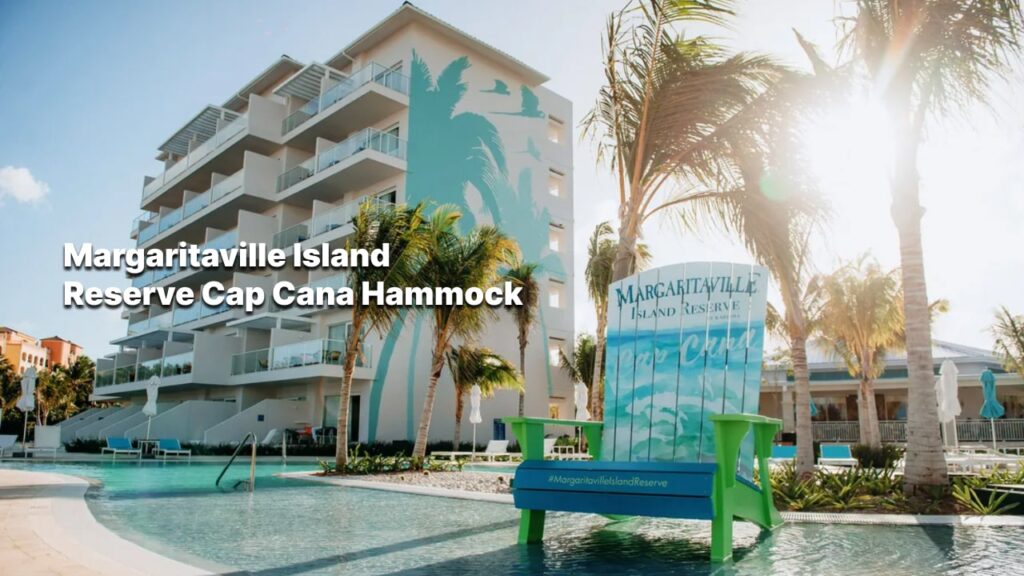 Margaritaville Island Reserve Cap Cana Hammock